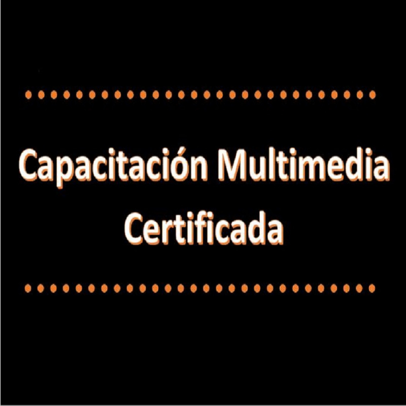 Capacitacion multimedia certificada