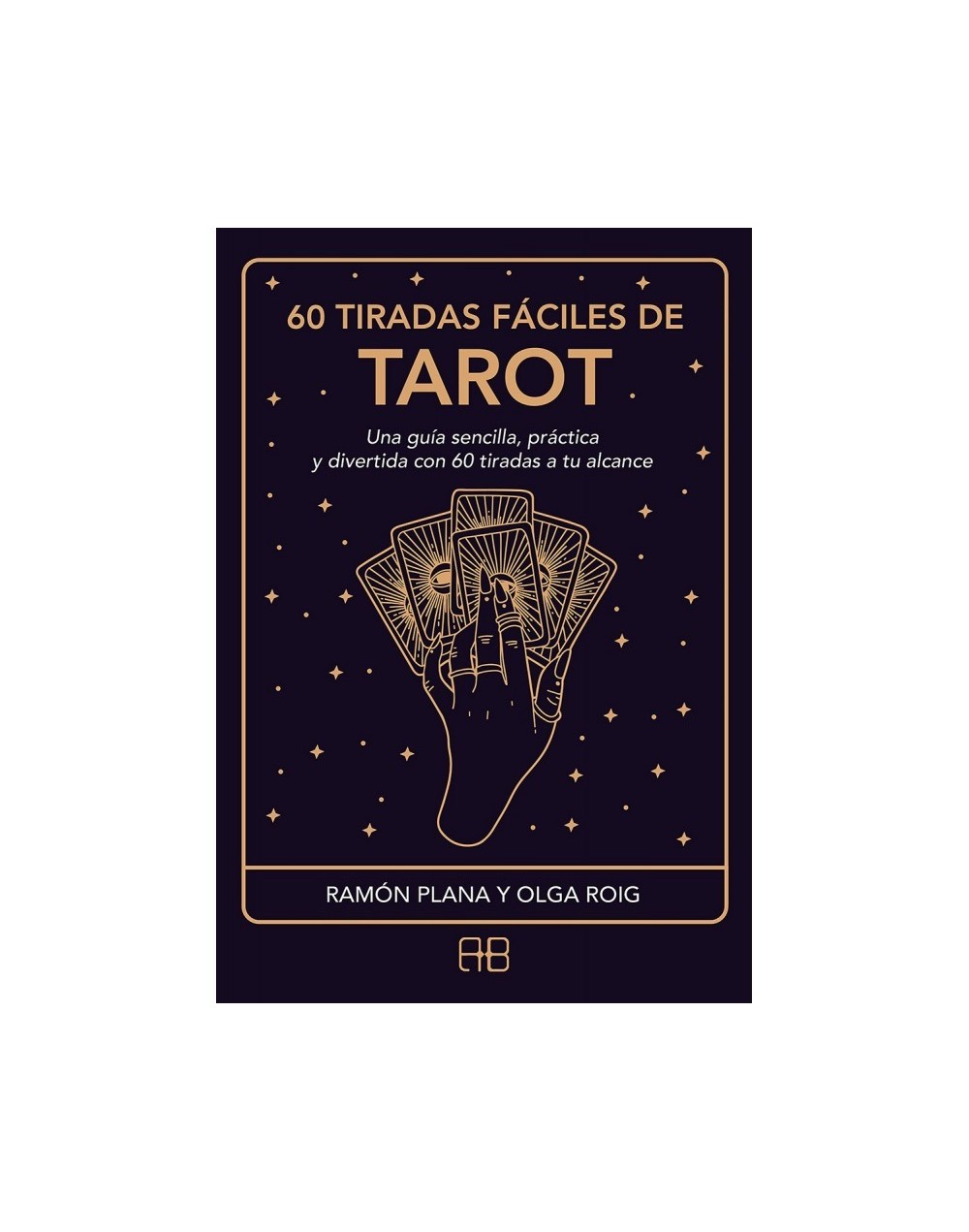 60 tiradas fáciles de tarot – Ramón Plana López & Olga Roig Ribas