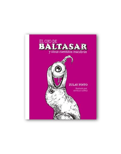 EL OJO DE BALTASAR Y OTROS CUENTITOS MACABROS