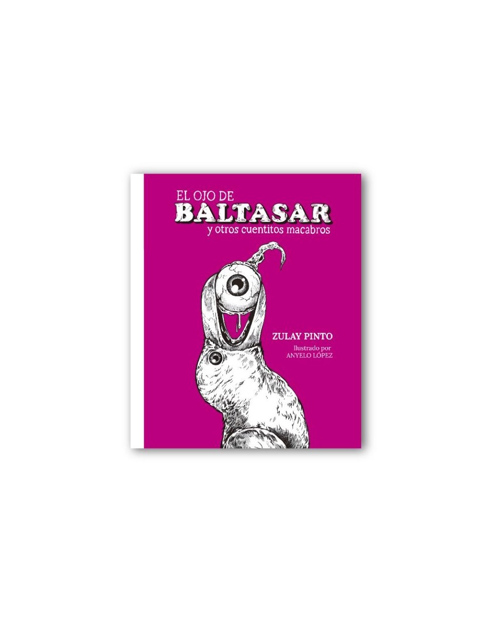 EL OJO DE BALTASAR Y OTROS CUENTITOS MACABROS