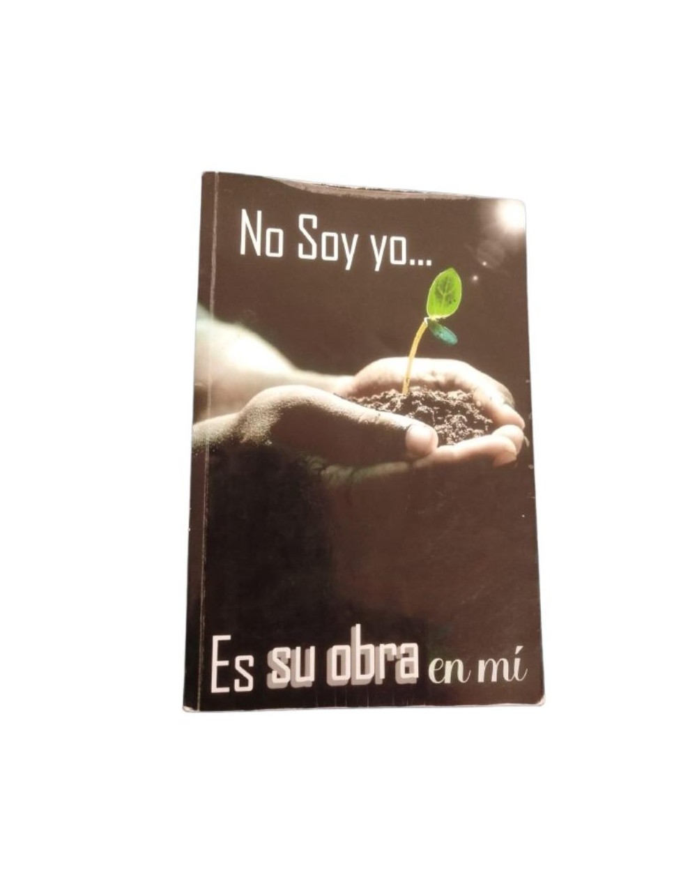 Libro No Soy yo. Es su obra en mi