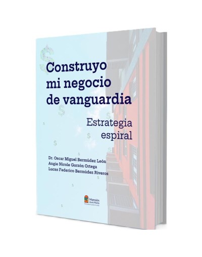 Construyo mi negocio de vanguardia. Estrategia espiral.