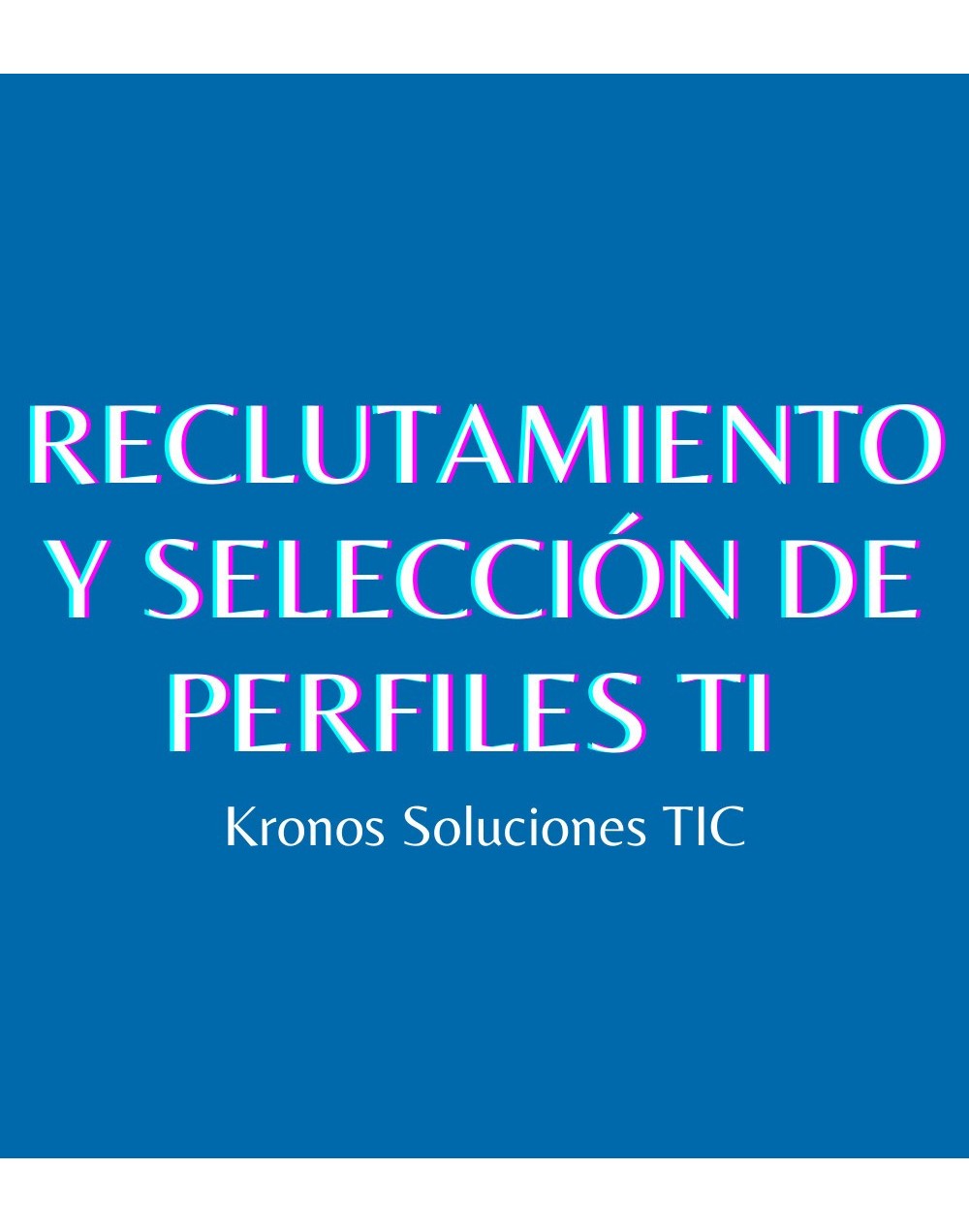 Reclutamiento y Selección de perfiles TI
