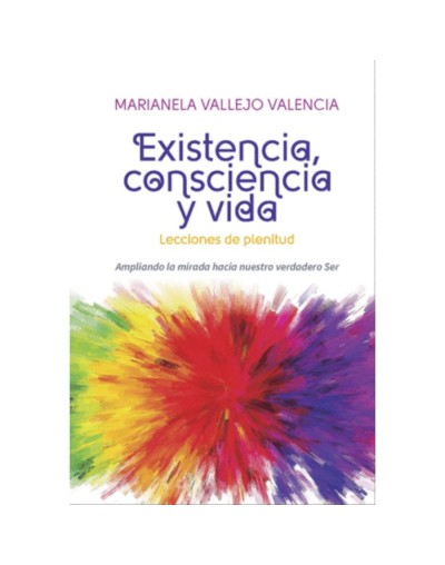 Existencia, consciencia y vida. Lecciones de plenitud