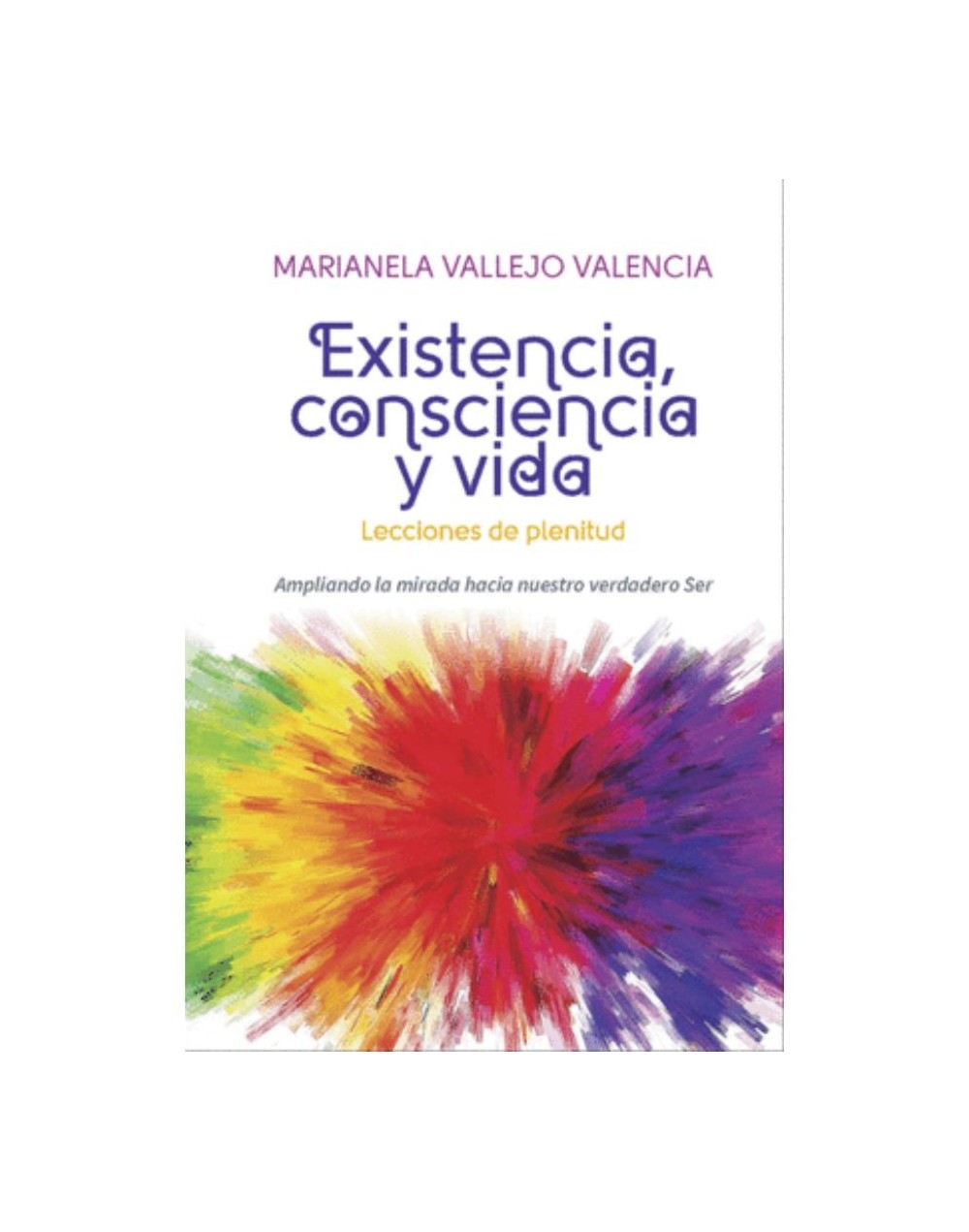 Existencia, consciencia y vida. Lecciones de plenitud