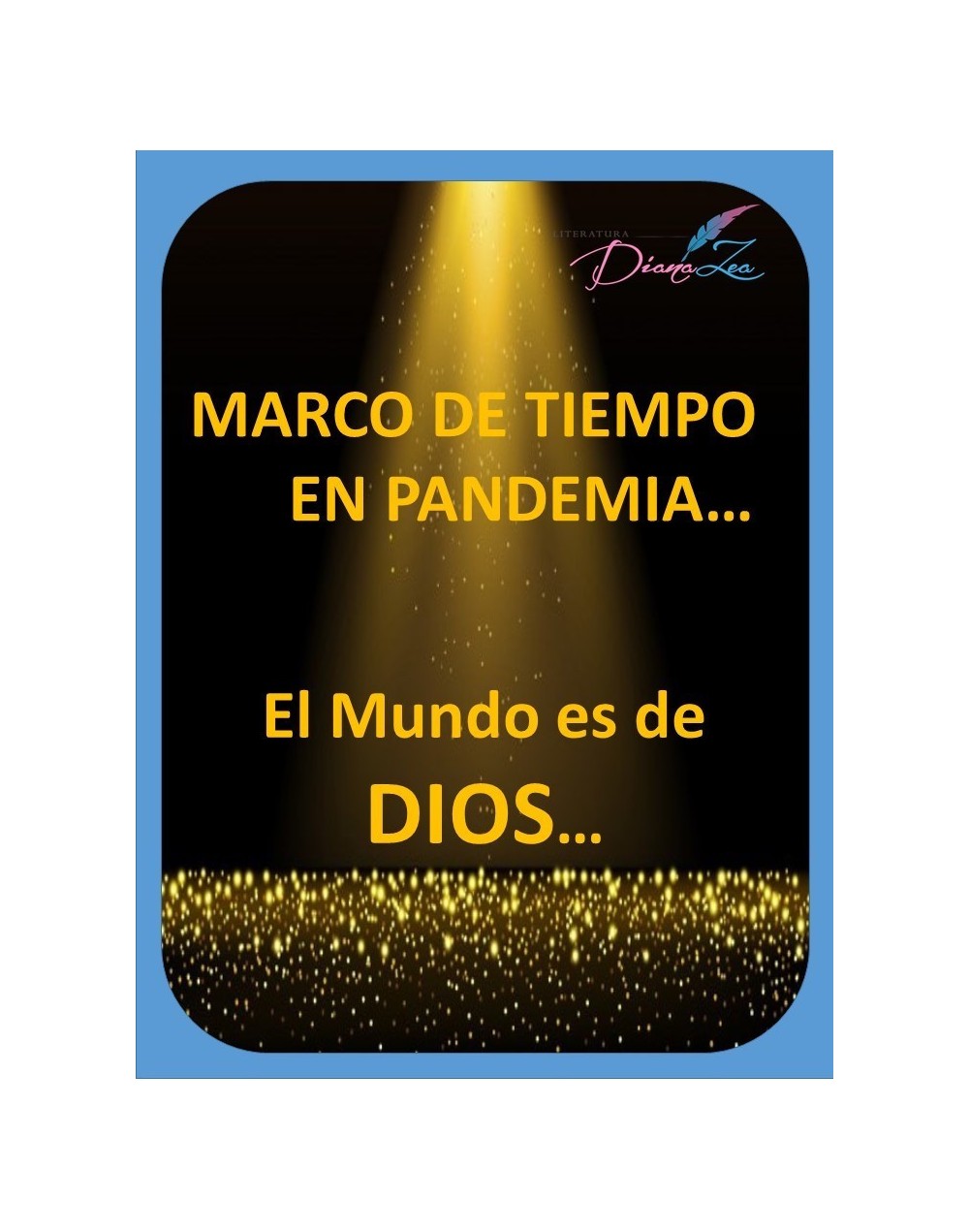 MARCO DE TIEMPO EN PANDEMIA  El Mundo es de Dios