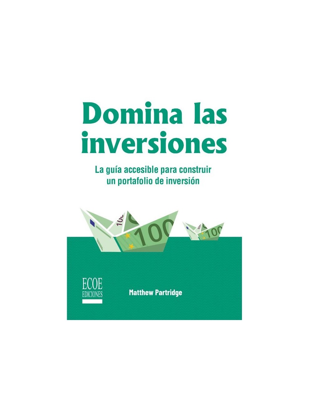Domina las inversiones  La guía accesible para construir un portafolio de inversión